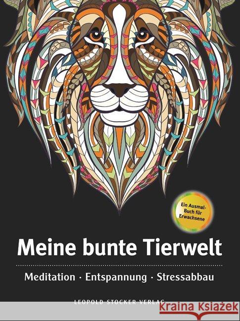 Meine bunte Tierwelt : Meditation, Entspannung, Stressabbau. Ein Ausmal-Buch für Erwachsene  9783702015985 Stocker - książka