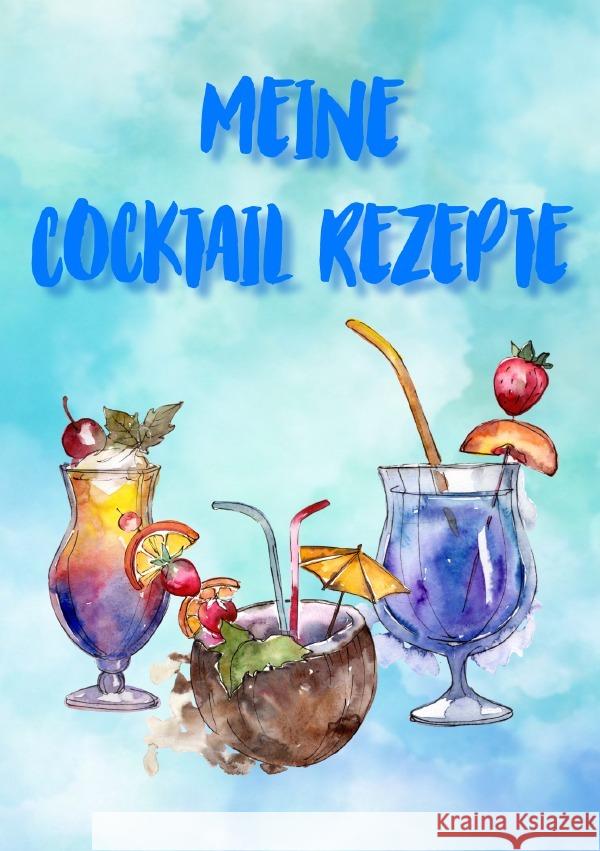 Meine Cocktail Rezepte: Rezeptbuch zum Selberschreiben - Cocktail Rezept Notizbuch - Rezeptbuch zum Selbst Schreiben Wolle, Z. 9783753138374 epubli - książka