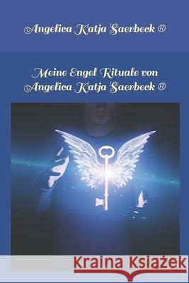 Meine Engel Rituale von Angelica Saerbeck: Engelenergie Saerbeck, Angelica 9781091443044 Independently Published - książka