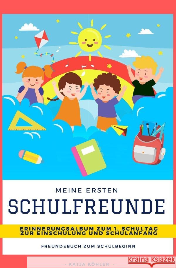 Meine ersten Schulfreunde Erinnerungsalbum zum 1. Schultag zur Einschulung und Schulanfang Freundebuch zum Schulbeginn Köhler, Katja 9783752981667 epubli - książka