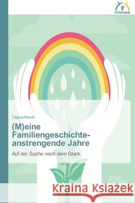 (M)eine Familiengeschichte - anstrengende Jahre Brandl, Tatjana 9783639620160 Familienbande - książka