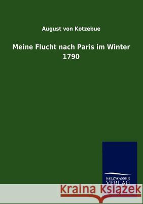 Meine Flucht Nach Paris Im Winter 1790 August Vo 9783846013397 Salzwasser-Verlag Gmbh - książka