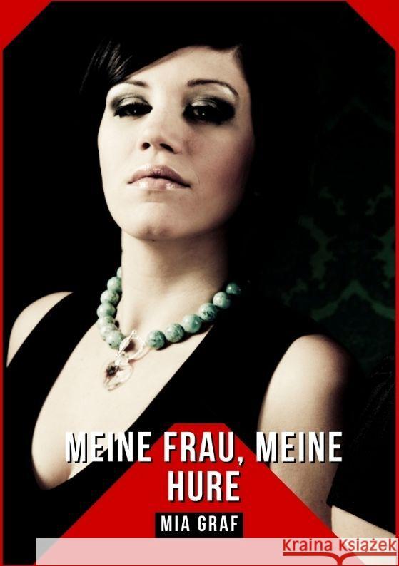 Meine Frau, Meine Hure: Geschichten mit explizitem Sex f?r Erwachsene Mia Graf 9783384138323 MIA Graf - książka