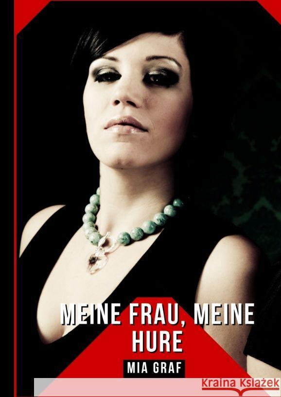 Meine Frau, Meine Hure: Geschichten mit explizitem Sex f?r Erwachsene Mia Graf 9783384138330 MIA Graf - książka