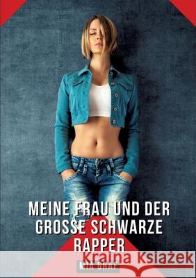 Meine Frau und der gro?e schwarze Rapper: Geschichten mit explizitem Sex f?r Erwachsene Mia Graf 9783384232601 MIA Graf - książka