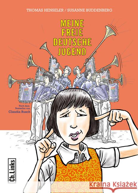 Meine freie deutsche Jugend : Eine Graphic Novel nach dem Bestseller von Claudia Rusch Henseler, Thomas; Buddenberg, Susanne 9783962890834 Ch. Links Verlag - książka