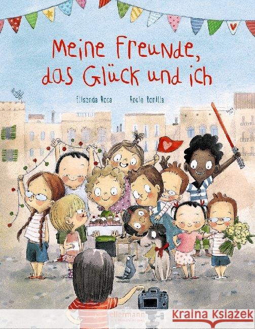 Meine Freunde, das Glück und ich Roca, Elisenda 9783770702190 Ellermann - książka