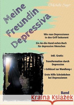 Meine Freundin Depressiva Band 2: Wie man Depressionen in den Griff bekommt Ein An-die-Hand-nehm-Buch für depressive Menschen Michelle Sager 9783755738657 Books on Demand - książka