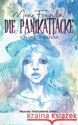 Meine Freundin, die Panikattacke Vanesa Videnova, Paulina Tsvetanova 9783734743023 Books on Demand - książka