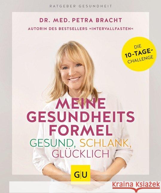 Meine Gesundheitsformel - Gesund, schlank, glücklich : Die 10-Tage-Challenge Bracht, Petra 9783833868894 Gräfe & Unzer - książka