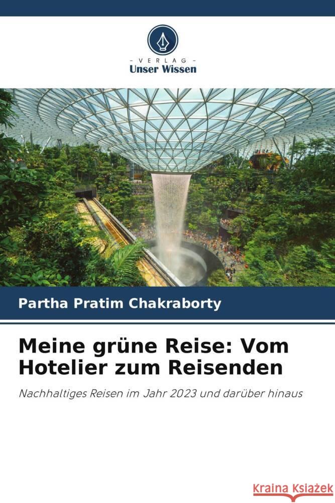 Meine grüne Reise: Vom Hotelier zum Reisenden Chakraborty, Partha Pratim 9786205568057 Verlag Unser Wissen - książka