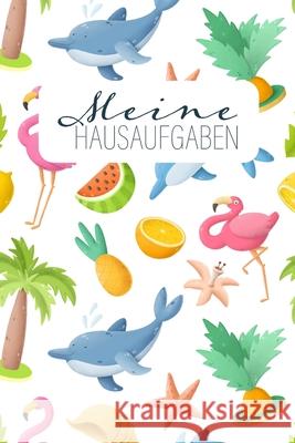 Meine Hausaufgaben: Cooles Flamingo-Hausaufgabenheft für Mädchen mit Ananas und Delfinen Journal, Schuler 9781686922787 Independently Published - książka
