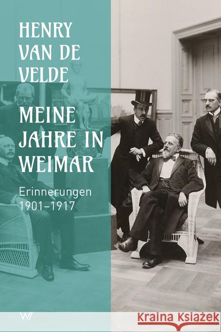 Meine Jahre in Weimar : Erinnerungen 1901-1917 Velde, Henry van de 9783737402804 Weimarer Verlagsgesellschaft - książka