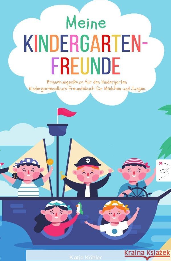 Meine Kindergarten-Freunde Erinnerungsalbum für den Kindergarten Kindergartenalbum Freundebuch für Mädchen und Jungen Köhler, Katja 9783750276741 epubli - książka