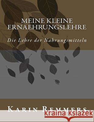 Meine kleine Ernaehrungslehre Karin Remmers 9781482667110 Createspace Independent Publishing Platform - książka