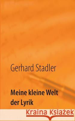 Meine kleine Welt der Lyrik Gerhard Stadler 9783844801484 Books on Demand - książka