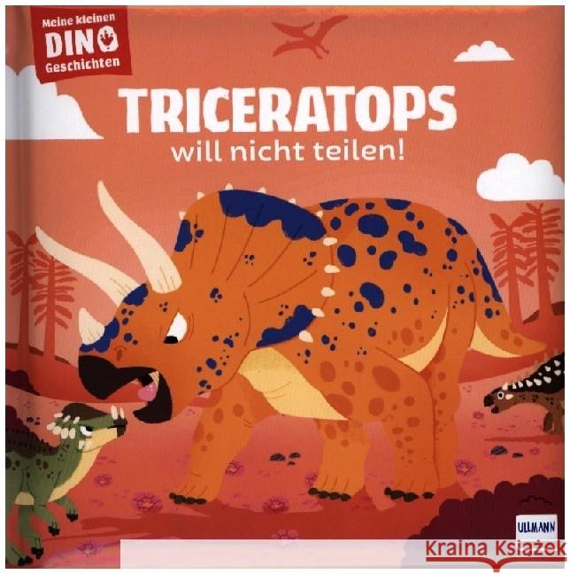 Meine kleinen Dinogeschichten - Triceratops will nicht teilen! Frattini, Stéphane 9783741527470 Ullmann Medien - książka