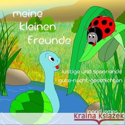 Meine kleinen Freunde: Gute - Nacht - Geschichten James, Ingrid 9781477577776 Createspace - książka