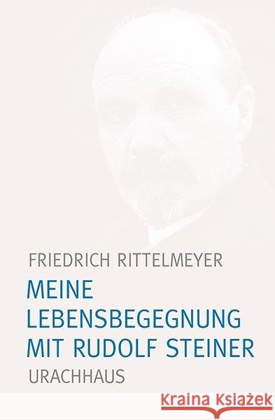 Meine Lebensbegegnung mit Rudolf Steiner Rittelmeyer, Friedrich 9783825179236 Urachhaus - książka