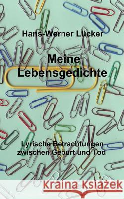 Meine Lebensgedichte Lücker, Hans-Werner 9783743984363 Tredition Gmbh - książka