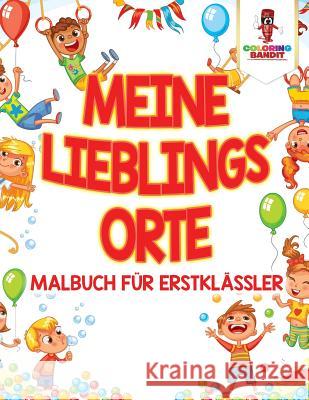 Meine Lieblings-Orte: Malbuch für Erstklässler Coloring Bandit 9780228211488 Coloring Bandit - książka