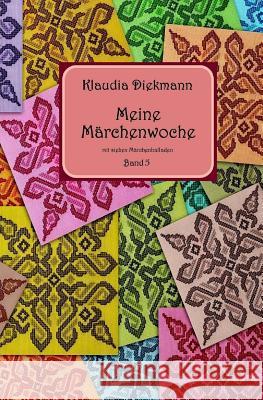 Meine Maerchenwoche Band 5: Mit Sieben Maerchenballaden Klaudia Diekmann 9781548191900 Createspace Independent Publishing Platform - książka