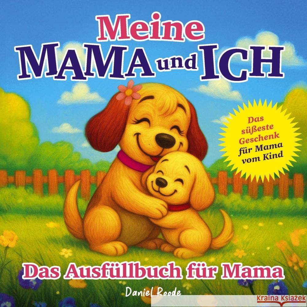 Meine Mama und ich - Das süßeste Geschenk für Mama vom Kind Roode, Daniel 9789403769998 Bookmundo - książka