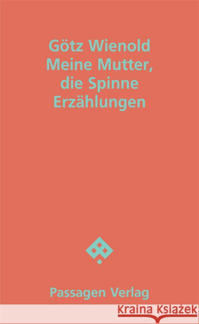 Meine Mutter, die Spinne Wienold, Götz 9783709205884 Passagen Verlag - książka