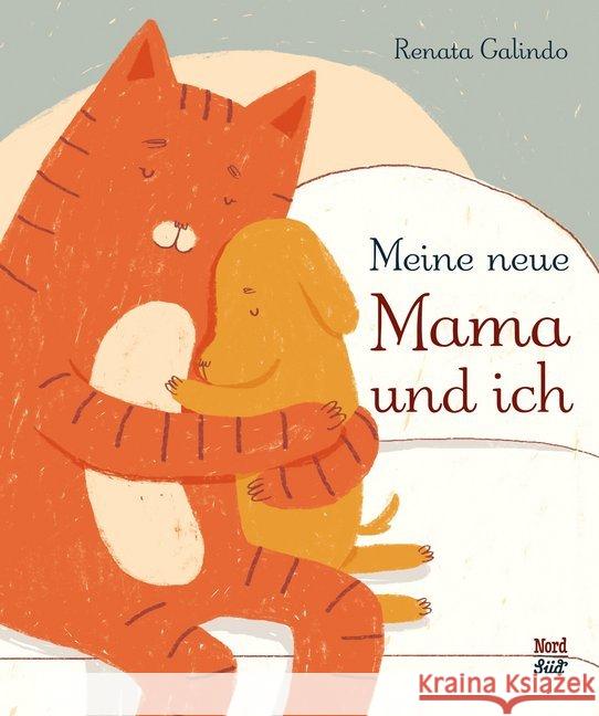 Meine neue Mama und ich Galindo, Renata 9783314103940 NordSüd Verlag - książka