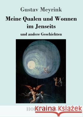 Meine Qualen und Wonnen im Jenseits: und andere Geschichten Meyrink, Gustav 9783743737495 Hofenberg - książka