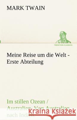 Meine Reise um die Welt - Erste Abteilung Twain, Mark 9783842418103 TREDITION CLASSICS - książka