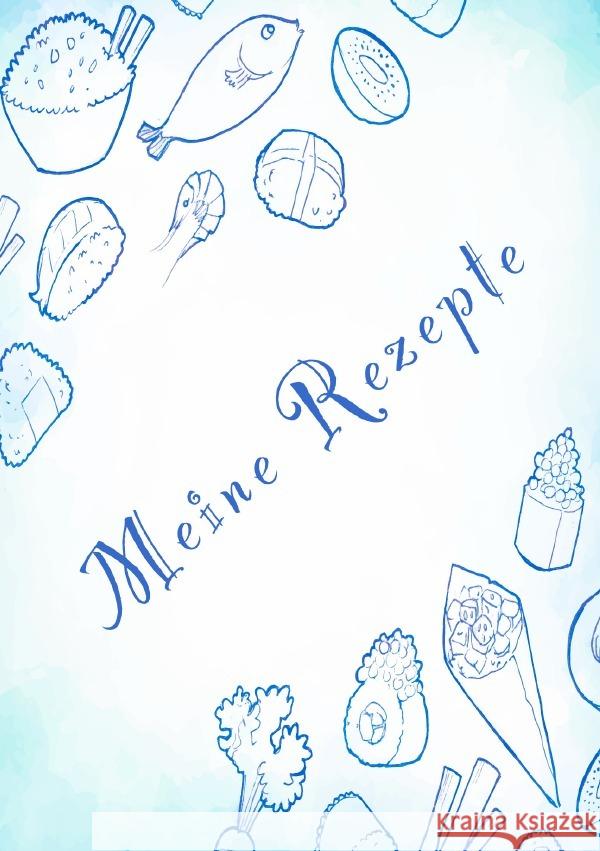 Meine Rezepte: Rezeptbuch zum Selberschreiben - Rezept Notizbuch - Rezeptbuch zum Selbst Schreiben - Kochbuch zum Selberschreiben Wolle, Z. 9783753140490 epubli - książka