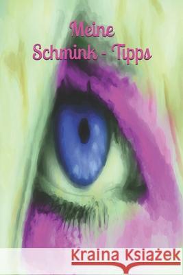 Meine Schmink - Tipps: Mädchen - schminken - Schminke - Frauen - Mode - Trend - Tipps Burlager, Claudia 9781690169567 Independently Published - książka