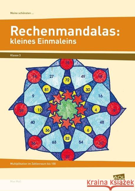 Meine schönsten Rechenmandalas zum kleinen Einmaleins : Multiplikation im Zahlenraum bis 100 - mit Selbstkontrolle. Klasse 3 Mall, Max 9783834452115 AOL-Verlag in der AAP Lehrerfachverlage GmbH - książka