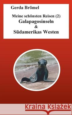 Meine schönsten Reisen (2) Galapagosinseln & Südamerikas Westen Gerda Bromel 9783739236193 Books on Demand - książka