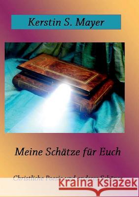 Meine Schätze für Euch Mayer, Kerstin 9783746929538 Tredition Gmbh - książka