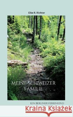 Meine Schweizer Familie Elke R. Richter 9783756807710 Books on Demand - książka