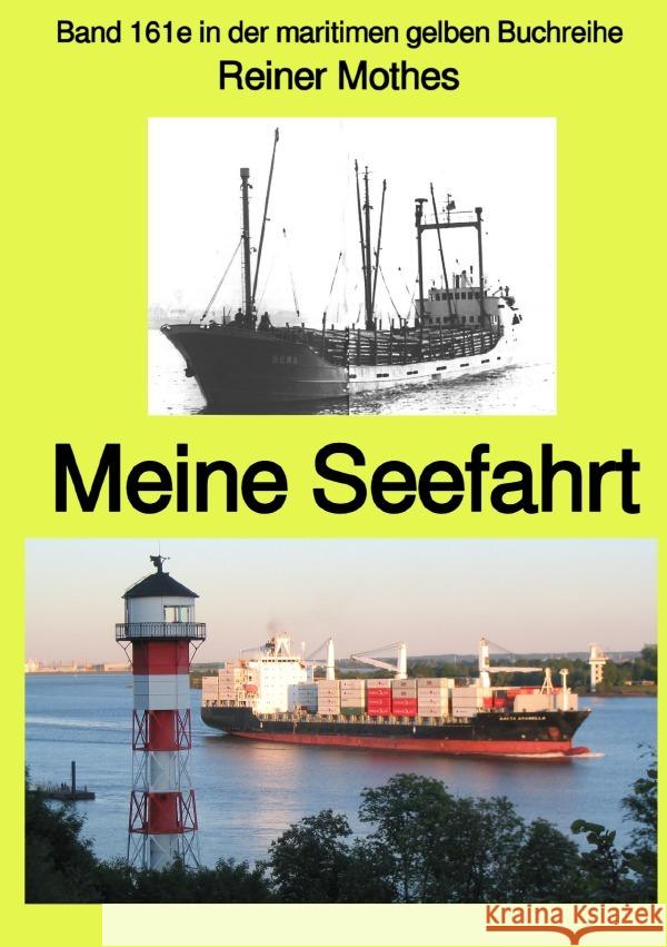 Meine Seefahrt -  Band 161e in der maritimen gelben Buchreihe -  bei Jürgen Ruszkowski Mothes, Reiner 9783754150269 epubli - książka