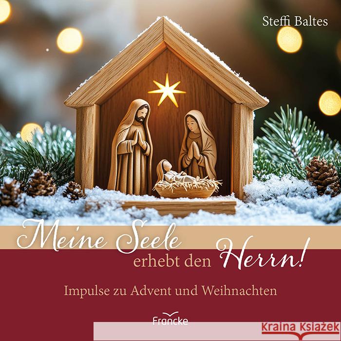 Meine Seele erhebt den Herrn! Baltes, Steffi 9783963624797 Francke-Buch - książka