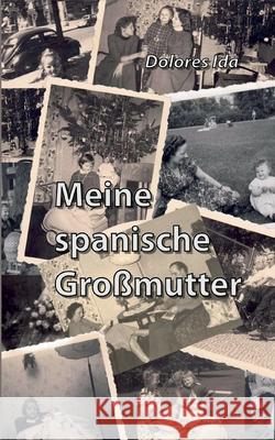 Meine spanische Gro?mutter Dolores Ida 9783695729586 Bod - Books on Demand - książka