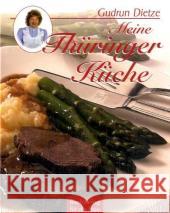 Meine Thüringer Küche Dietze, Gudrun   9783897982314 BuchVerlag für die Frau - książka