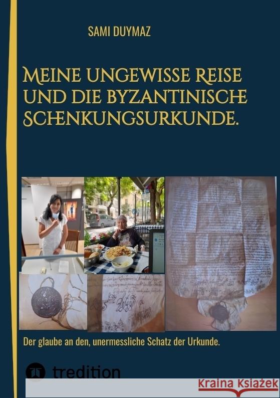 Meine ungewisse Reise und die byzantinische Schenkungsurkunde. Duymaz, Sami 9783384006868 tredition - książka