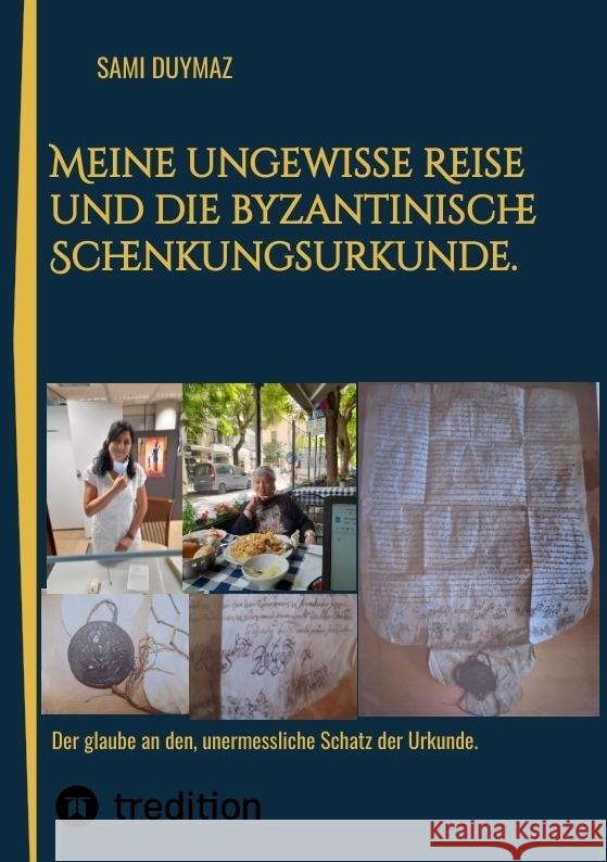 Meine ungewisse Reise und die byzantinische Schenkungsurkunde. Duymaz, Sami 9783384006899 tredition - książka