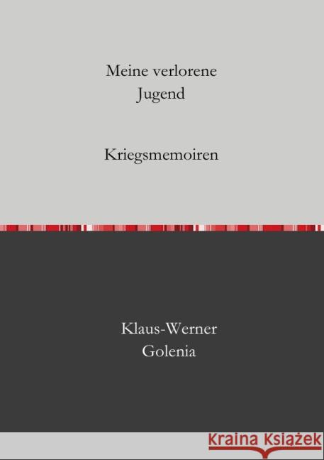 Meine verlorene Jugend : Kriegsmemoiren Golenia, Klaus-Werner 9783737561112 epubli - książka