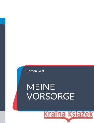 Meine Vorsorge: Patientenverfügung, Vorsorgevollmacht, Betreuungsverfügung, Testament Graf, Roman 9783756836529 Books on Demand - książka