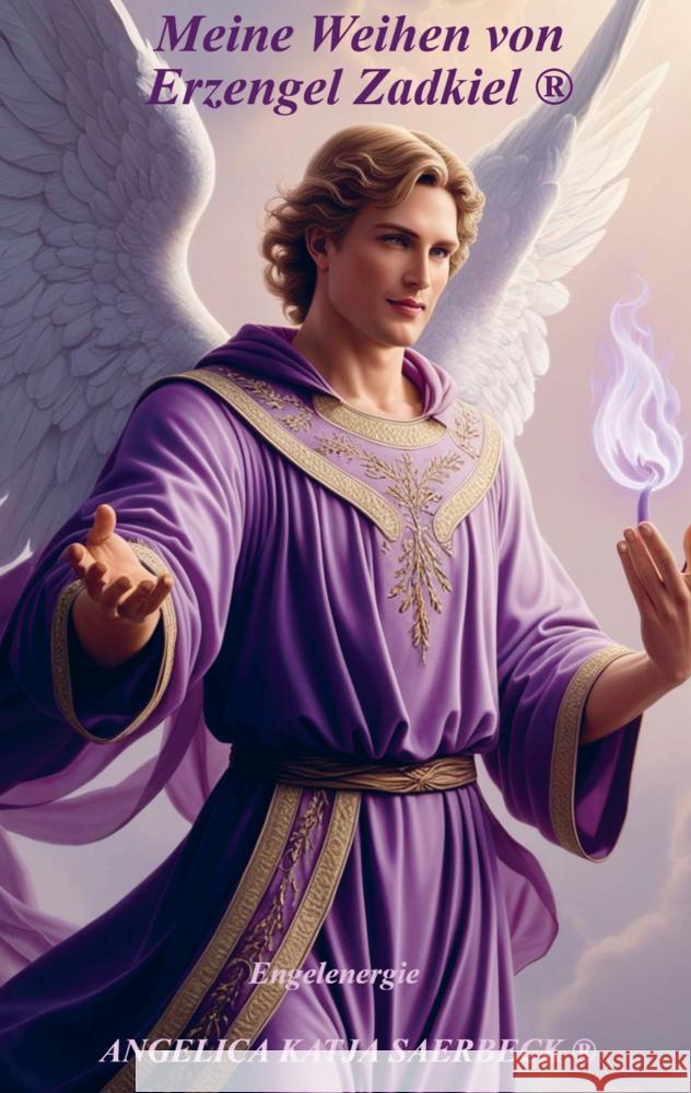 Meine Weihen von Erzengel Zadkiel ® Saerbeck ®, Angelica Katja 9789403788043 Angelica K. Saerbeck Verlag - książka