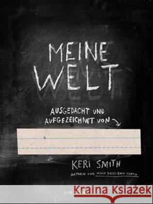 Meine Welt : Ausgedacht und aufgezeichnet von ... Smith, Keri 9783956140631 Verlag Antje Kunstmann - książka