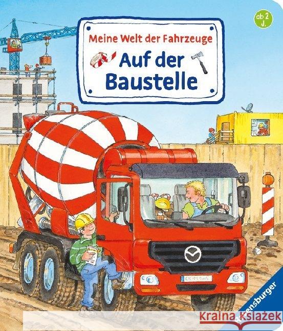 Meine Welt der Fahrzeuge - Auf der Baustelle Gernhäuser, Susanne 9783473437078 Ravensburger Buchverlag - książka