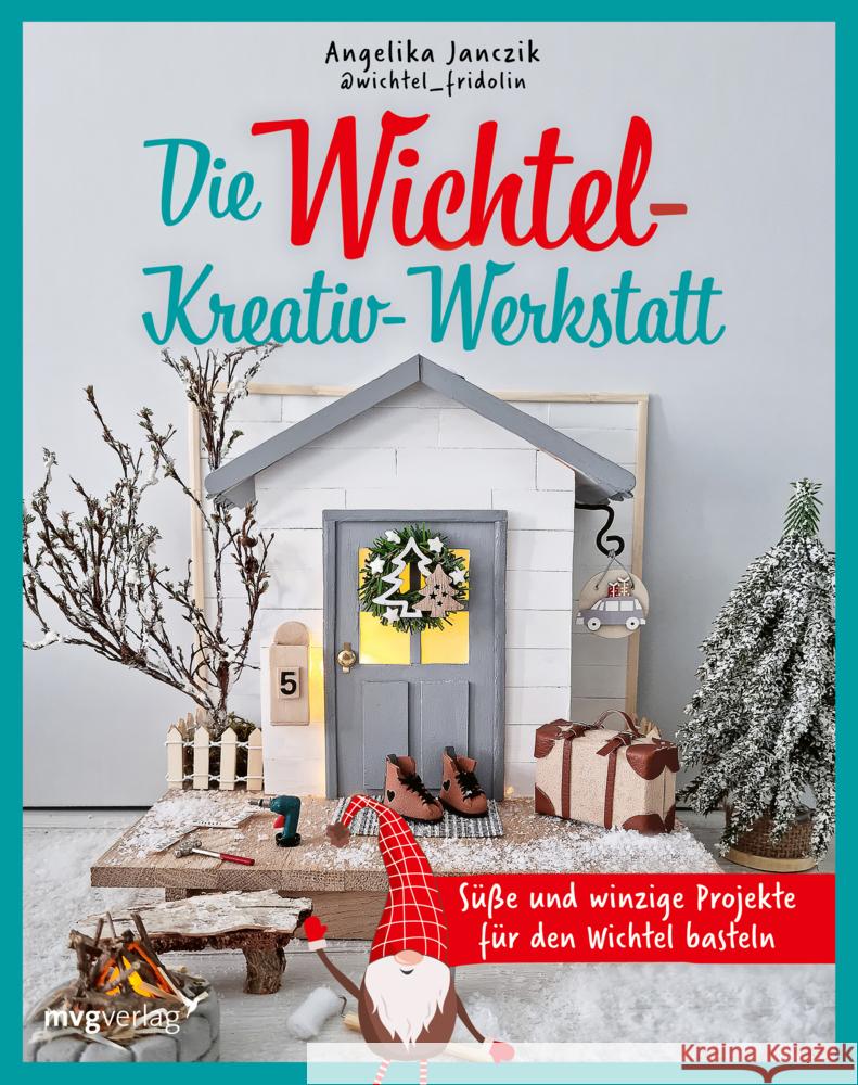 Meine Wichtel-Kreativ-Werkstatt Janczik, Angelika 9783747405642 mvg Verlag - książka