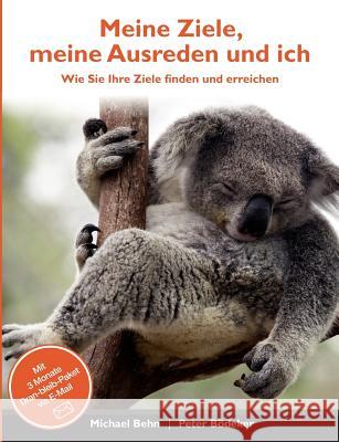 Meine Ziele, meine Ausreden und ich: Wie Sie Ihre Ziele finden und erreichen Behn, Michael 9783848202263 Books on Demand - książka